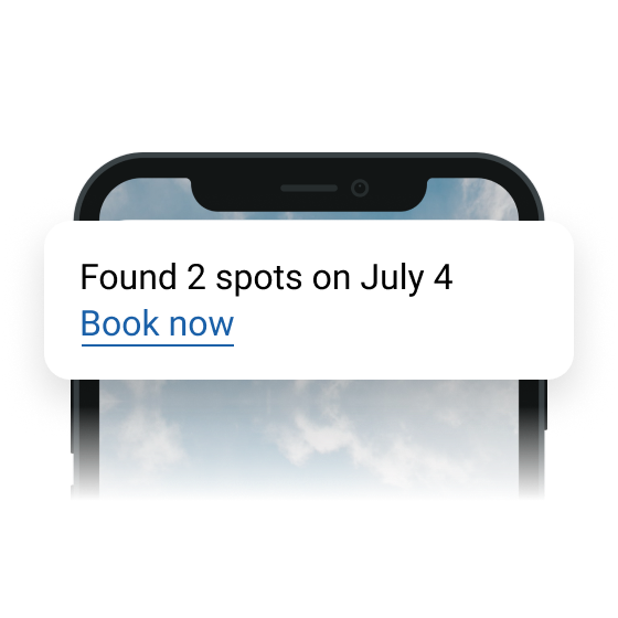 Phone with notification. Reads 'Found 2 spots on July 4. Book now'